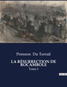 Cover-Bild zum Titel 'LA RÉSURRECTION DE ROCAMBOLE' von 'Ponsson Du Terrail'