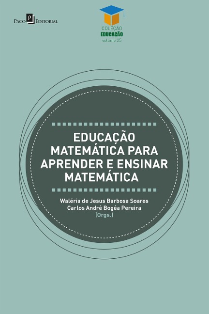 Educação matemática para aprender e ensinar matemática - Waléria de Jesus Barbosa Soares, Carlos André Bogéa Pereira