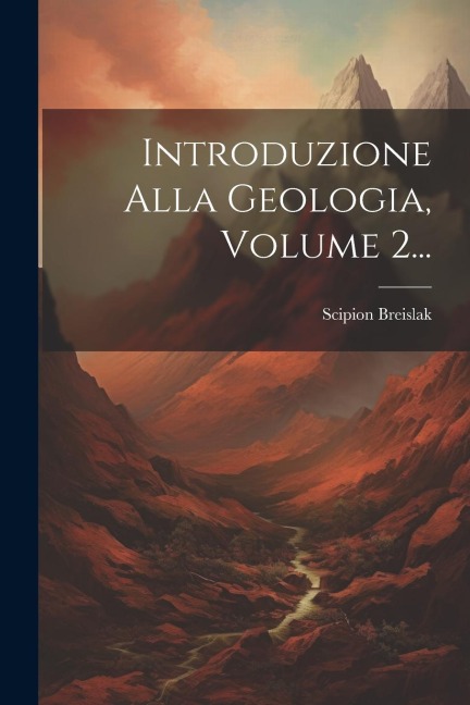 Introduzione Alla Geologia, Volume 2... - Scipion Breislak
