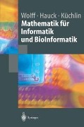 Mathematik für Informatik und BioInformatik - Manfred Wolff, Peter Hauck, Wolfgang Küchlin