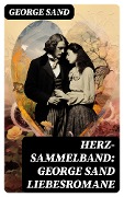 Cover-Bild zum Titel 'Herz-Sammelband: George Sand Liebesromane' von 'George Sand'