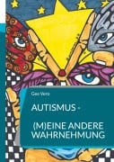 Cover-Bild zum Titel 'Autismus - (m)eine andere Wahrnehmung' von 'Gee Vero'