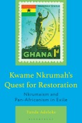 Cover-Bild zum Titel 'Kwame Nkrumah's Quest for Restoration' von 'Tunde Adeleke'