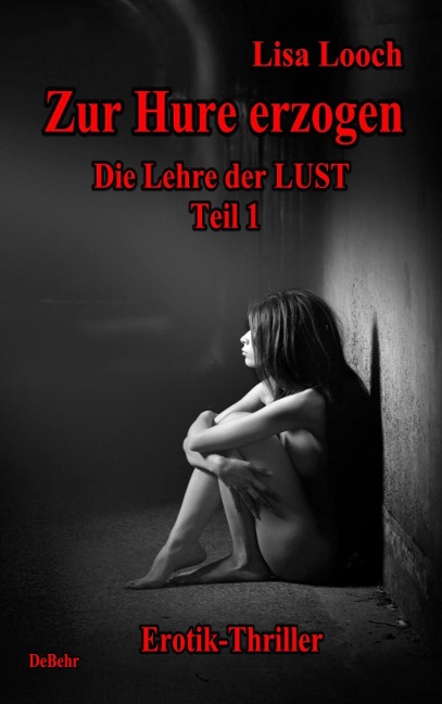 Zur Hure erzogen - Die Lehre der Lust 1 - Lisa Looch