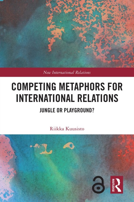 Competing Metaphors for International Relations - Riikka Kuusisto