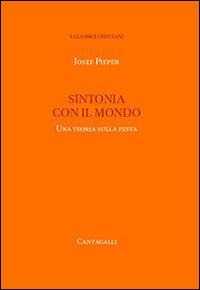 Sintonia con il mondo. Una teoria sulla festa - Josef Pieper