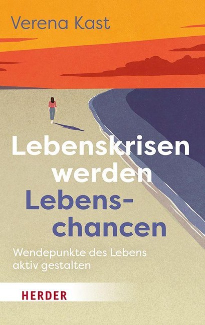Lebenskrisen werden Lebenschancen - Verena Kast