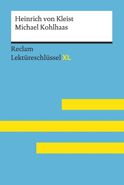 Michael Kohlhaas von Heinrich von Kleist: Lektüreschlüssel mit Inhaltsangabe, Interpretation, Prüfungsaufgaben mit Lösungen, Lernglossar. (Reclam Lektüreschlüssel XL) - Theodor Pelster