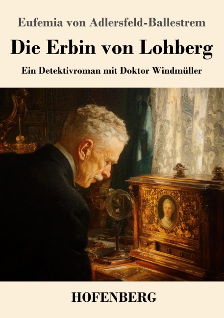 Die Erbin von Lohberg - Eufemia Von Adlersfeld-Ballestrem