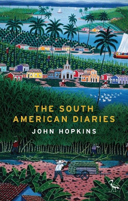 The South American Diaries - John Hopkins