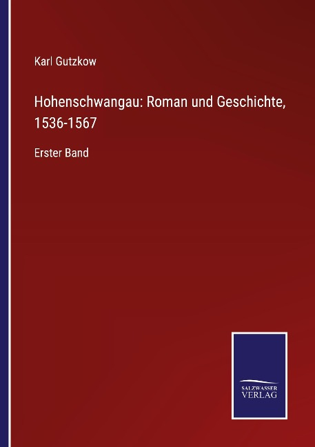 Hohenschwangau: Roman und Geschichte, 1536-1567 - Karl Gutzkow