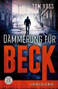 Cover-Bild zum Titel 'Dämmerung für Beck' von 'Tom Voss'