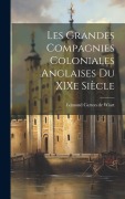 Cover-Bild zum Titel 'Les Grandes Compagnies Coloniales Anglaises du XIXe Siècle' von 'Edmond Carton De Wiart'