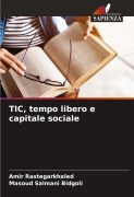 Cover-Bild zum Titel 'TIC, tempo libero e capitale sociale' von 'Amir Rastegarkhaled, Masoud Salmani Bidgoli'