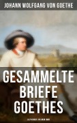 Gesammelte Briefe Goethes (3.578 Briefe in einem Band) - Johann Wolfgang von Goethe