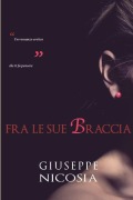 Cover-Bild zum Titel 'FRA LE SUE BRACCIA' von 'Giuseppe Nicosia'