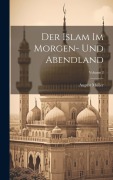 Cover-Bild zum Titel 'Der Islam Im Morgen- Und Abendland; Volume 2' von 'August Müller'