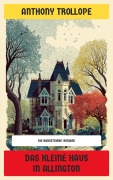 Cover-Bild zum Titel 'Das kleine Haus in Allington' von 'Anthony Trollope'