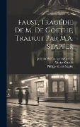 Faust, tragédie de M. de Goethe, traduit par M.A. Stapfer - Johann Wolfgang von Goethe, Philipp Albert Stapfer, Moritz Retzsch