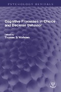 Cognitive Processes in Choice and Decision Behavior - 