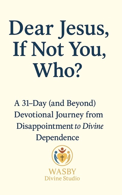 Dear Jesus, If Not You, Who? - Wasby Divine Studio