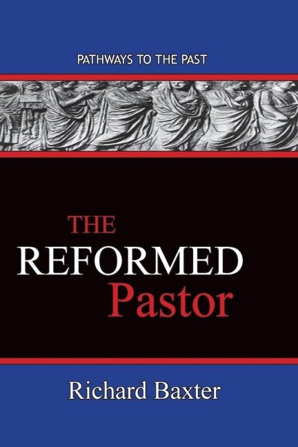 The Reformed Pastor - Richard Baxter