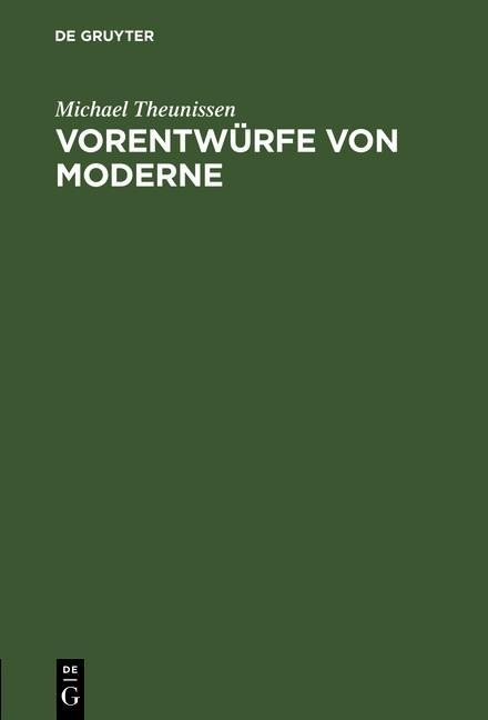 Vorentwürfe von Moderne - Michael Theunissen