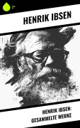Cover-Bild zum Titel 'Henrik Ibsen: Gesammelte Werke' von 'Henrik Ibsen'