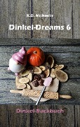 Cover-Bild zum Titel 'Dinkel-Dreams 6' von 'K. D. Michaelis'