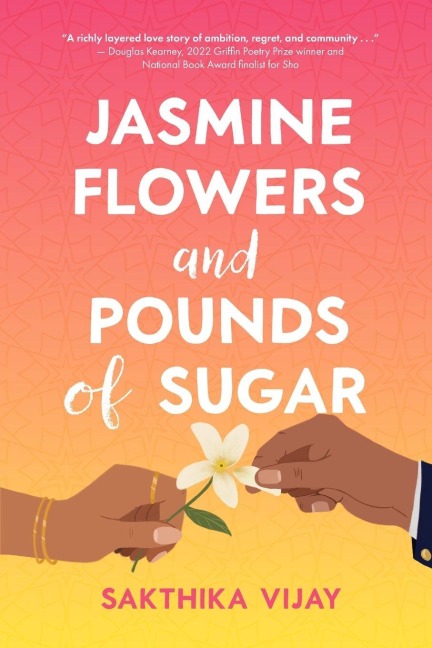 Jasmine Flowers and Pounds of Sugar - Sakthika Vijay