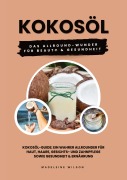 Cover-Bild zum Titel 'Kokosöl: Das Allround-Wunder für Beauty und Gesundheit (Kokosöl-Guide: Ein wahrer Allrounder für Haut, Haare, Gesichts- und Zahnpflege sowie Gesundheit & Ernährung)' von 'Madeleine Wilson'