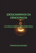 (des)caminhos Da Democracia - Francelina Macedo Holanda de Ribeiro