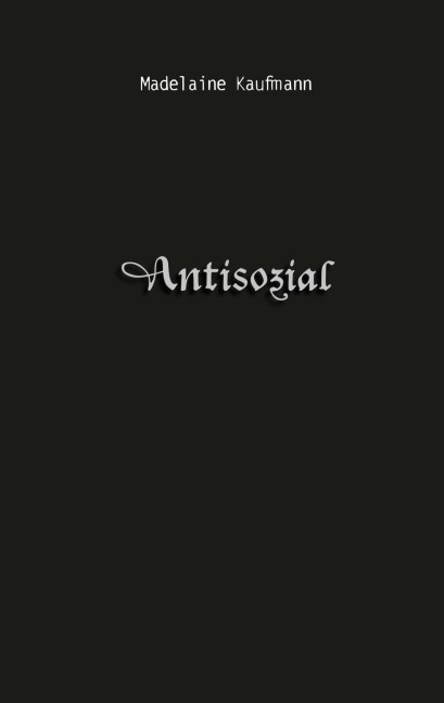 Antisozial - Madelaine Kaufmann
