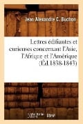 Lettres Édifiantes Et Curieuses Concernant l'Asie, l'Afrique Et l'Amérique (Éd.1838-1843) - Jean Alexandre C Buchon