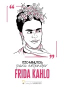 Cover-Bild zum Titel '100 minutos para entender Frida Kahlo' von 'Astral Cultural'