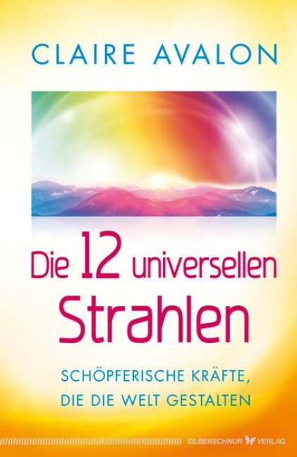 Die 12 universellen Strahlen - Claire Avalon