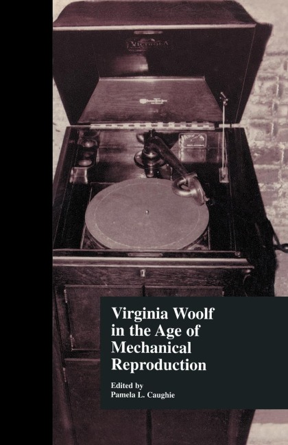 Virginia Woolf in the Age of Mechanical Reproduction - 