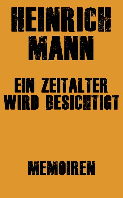 Ein Zeitalter wird besichtigt - Heinrich Mann