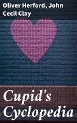 Cover-Bild zum Titel 'Cupid's Cyclopedia' von 'John Cecil Clay, Oliver Herford'