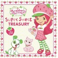 Super Sweet Treasury - Mickie Matheis, Amy Ackelsberg, Lana Jacobs, Samantha Brooke