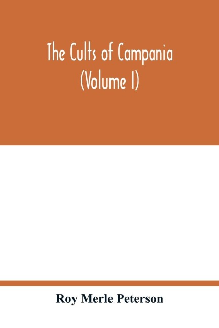 The cults of Campania (Volume I) - Roy Merle Peterson