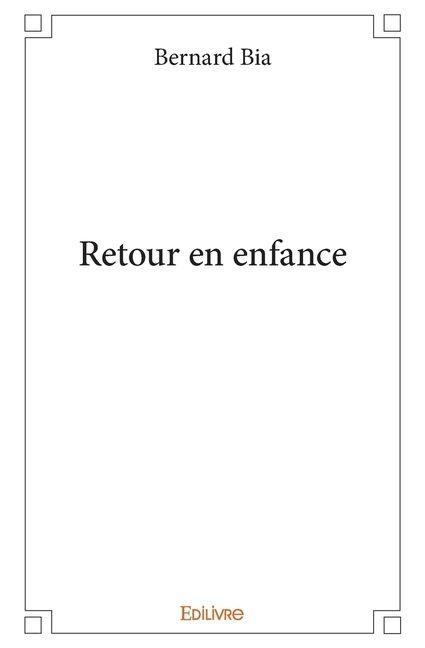 Retour en enfance - Bernard Bia