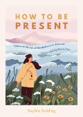 Cover-Bild zum Titel 'How to Be Present' von 'Sophie Golding'
