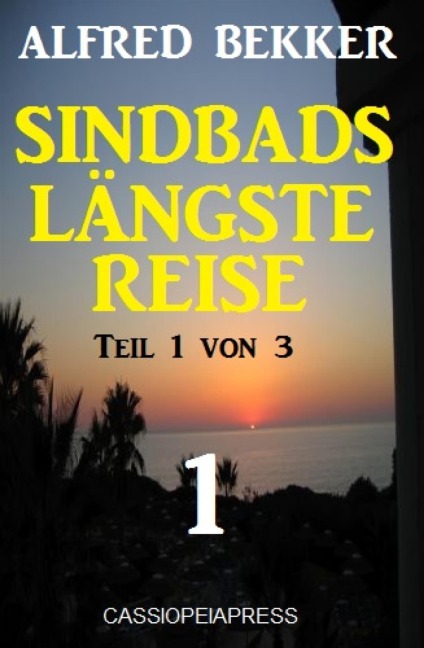 Sindbads längste Reise, Teil 1 von 3 - Alfred Bekker