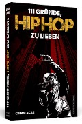 Cover-Bild zum Titel '111 Gründe, HipHop zu lieben' von 'Cihan Acar'