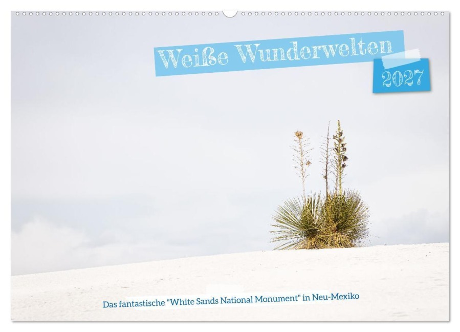Weiße Wunderwelten - White Sands National Monument (Wandkalender 2027 DIN A2 quer), CALVENDO Monatskalender - Andreas Klesse
