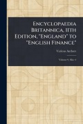 Cover-Bild zum Titel 'Encyclopaedia Britannica, 11th Edition, "England" to "English Finance"' von 'Various'