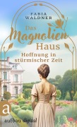Cover-Bild zum Titel 'Das Magnolienhaus - Hoffnung in stürmischer Zeit' von 'Fabia Waldner'