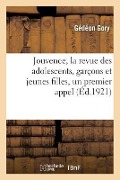 Cover-Bild zum Titel 'Jouvence, La Revue Des Adolescents, Garçons Et Jeunes Filles, Un Premier Appel: Aux Amis de la Jeunesse, Aux Jeunes Écrivains Et Artistes, Aux Amis De' von 'Gédéon Gory'