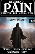 Cover-Bild zum Titel 'Schrei, wenn dich der Werwolf holt: Reverend Pain 2: Priester der Apokalypse' von 'Steve Salomo'